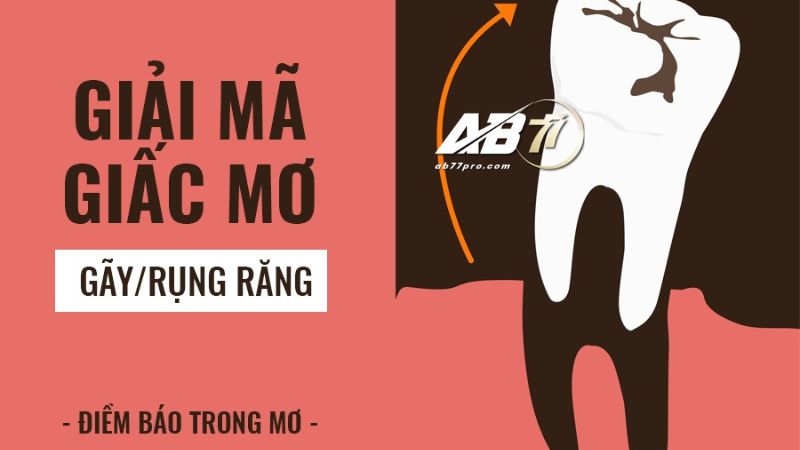 Giải mã điềm báo tốt khi nằm mơ thấy rụng răng