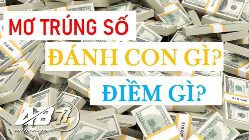 Nằm mơ trúng số nên đánh con gì tốt nhất 