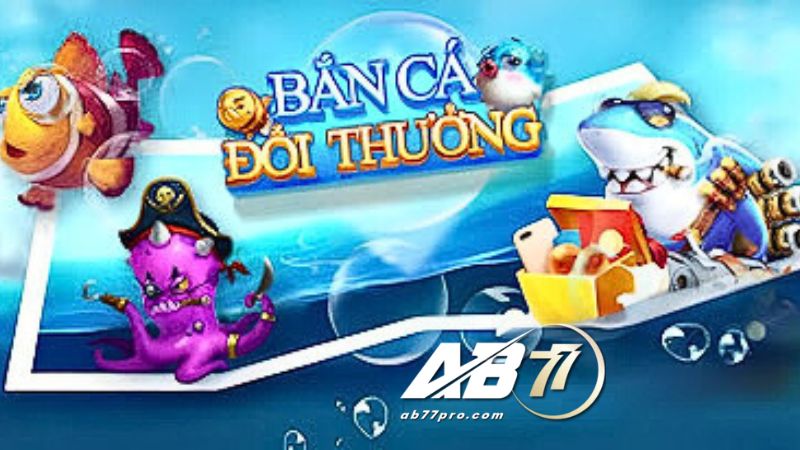 Tổng quát chung về game bắn cá trực tuyến 