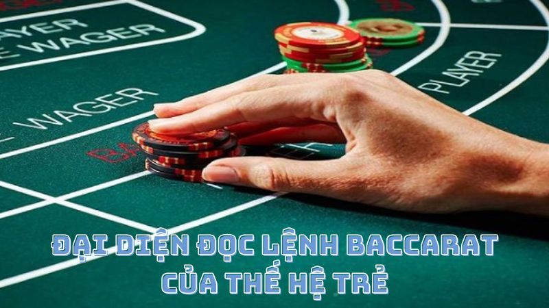 Đại diện nhóm đọc lệnh Baccarat