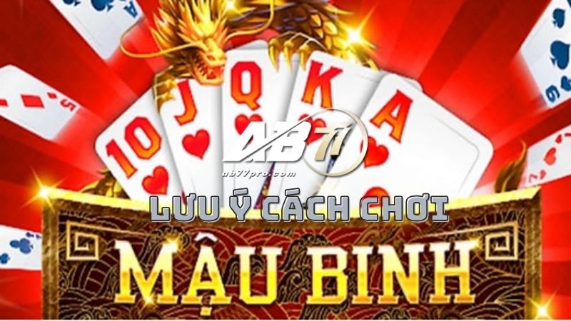 lưu ý cách chơi Mậu Binh giỏi