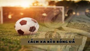 cách xả kèo bóng đá