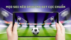 Mẹo soi kèo Draw No Bet