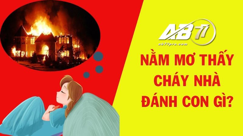 lô đề về mơ thấy cháy nhà