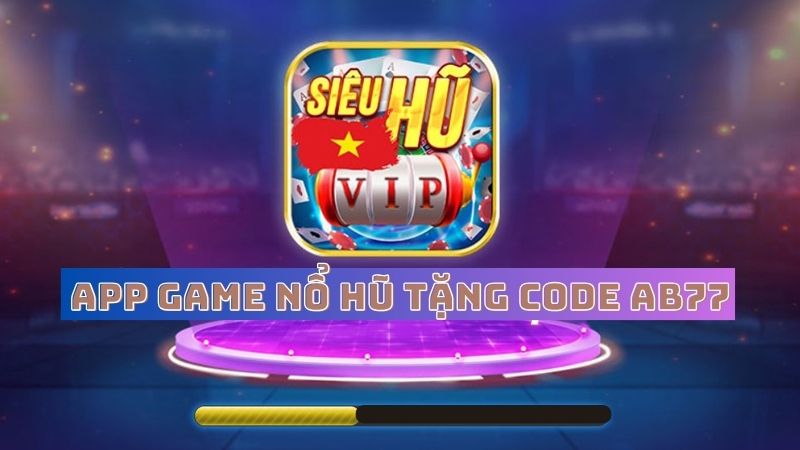 tìm hiểu tải game nổ hũ đổi thưởng tặng code