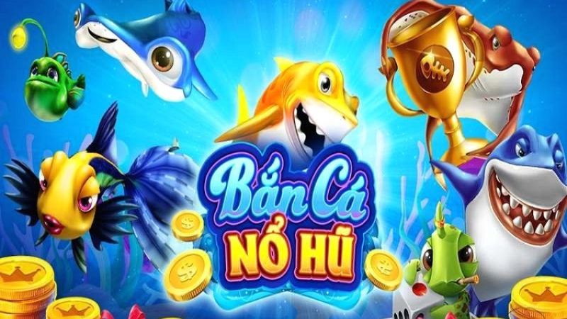 Bắn cá Nổ hũ