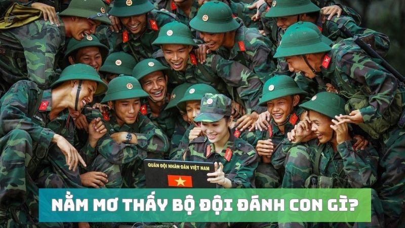 nằm mơ thấy bộ đội đánh con gì?